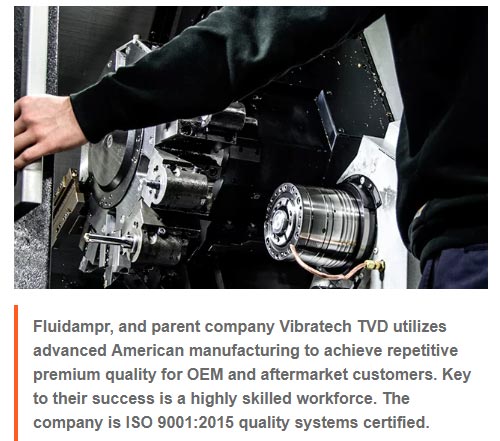 [PHOTO]Fluidampr, and parent company Vibratech TVD utilizes advanced American manufacturing to achieve repetitive premium quality for OEM and aftermarket customers. Key to their success is a highly skilled workforce. The company is ISO 9001:2015 quality systems certified.