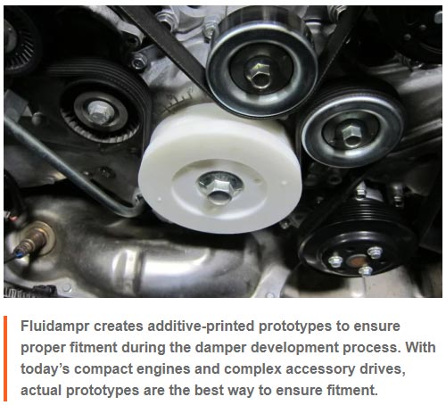 [PHOTO] Fluidampr creates additive-printed prototypes to ensure proper fitment during the damper development process. With today’s compact engines and complex accessory drives, actual prototypes are the best way to ensure fitment.